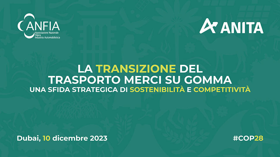 EVENTO ANFIA-ANITA: LA TRANSIZIONE DEL TRASPORTO MERCI SU GOMMA, UNA SFIDA STRATEGICA DI SOSTENIBILITA' E COMPETITIVITA'